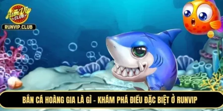 Bắn cá hoàng gia là gì