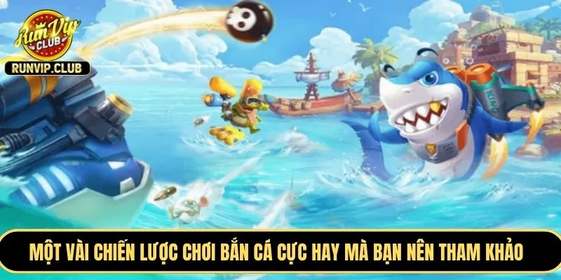 Một vài chiến lược chơi bắn cá cực hay mà bạn nên tham khảo