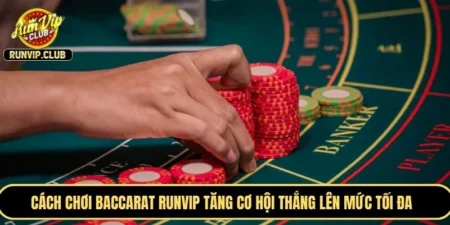 Cách Chơi Baccarat RUNVIP