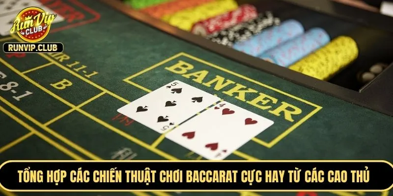 Tổng hợp các chiến thuật chơi baccarat cực hay từ các cao thủ