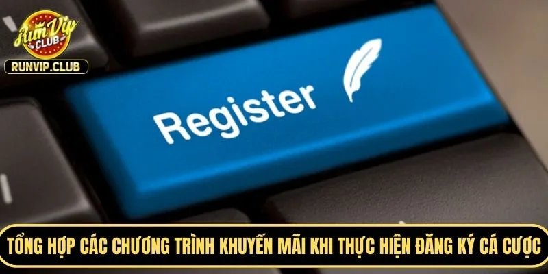 Tổng hợp các chương trình khuyến mãi khi thực hiện đăng ký cá cược 2025