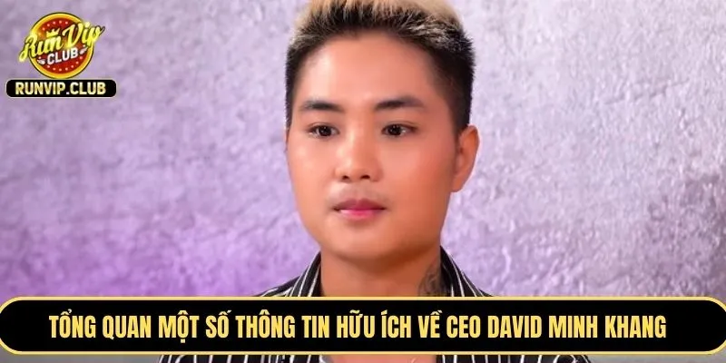 Tổng quan một số thông tin hữu ích về CEO David Minh Khang