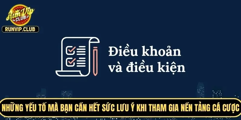 Những yếu tố mà bạn cần hết sức lưu ý khi tham gia nền tảng cá cược