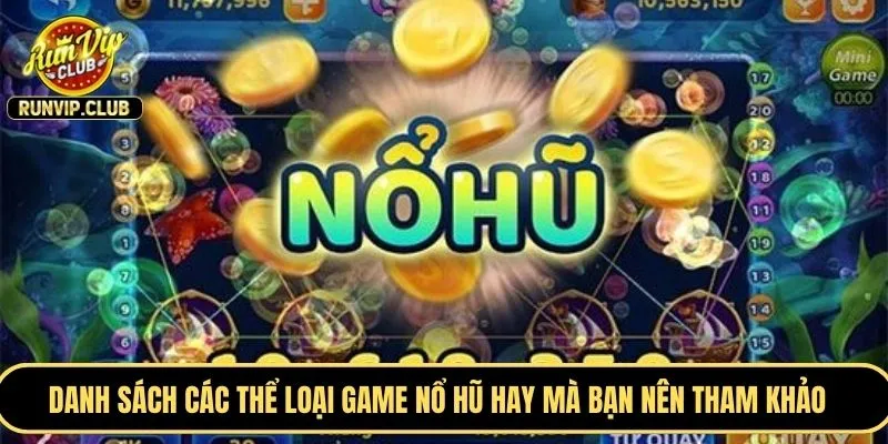 Danh sách các thể loại game nổ hũ hay mà bạn nên tham khảo