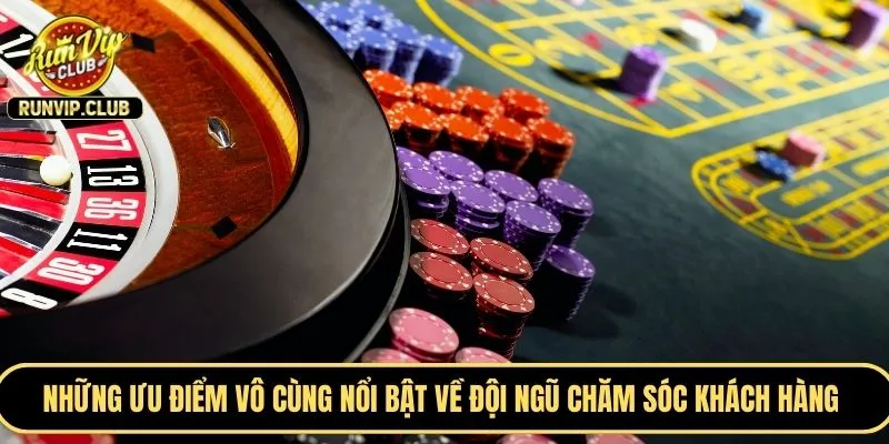 Những ưu điểm vô cùng nổi bật về đội ngũ chăm sóc khách hàng