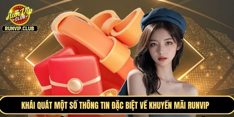 Khái quát một số thông tin đặc biệt về khuyến mãi RUNVIP