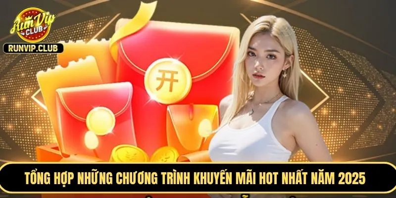 Tổng hợp những chương trình khuyến mãi HOT nhất năm 2025