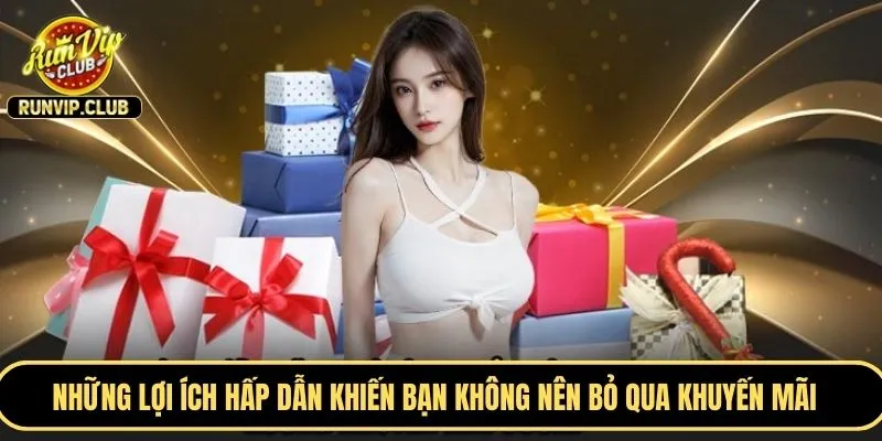 Những lợi ích hấp dẫn khiến bạn không nên bỏ qua khuyến mãi