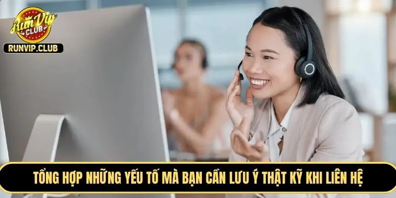 Tổng hợp những yếu tố mà bạn cần lưu ý thật kỹ khi liên hệ