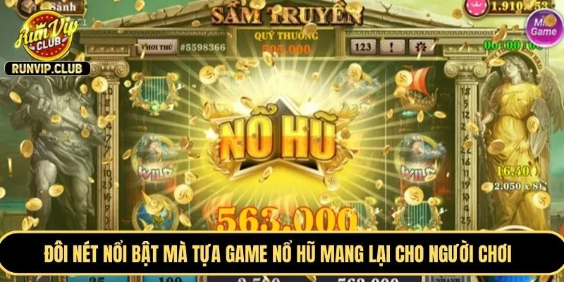 Đôi nét nổi bật mà tựa game nổ hũ mang lại cho người chơi