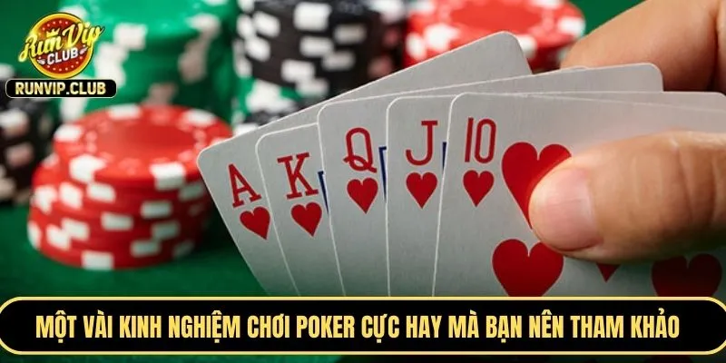Một vài kinh nghiệm chơi Poker cực hay mà bạn nên tham khảo