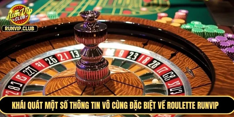 Khái quát một số thông tin vô cùng đặc biệt về Roulette RUNVIP