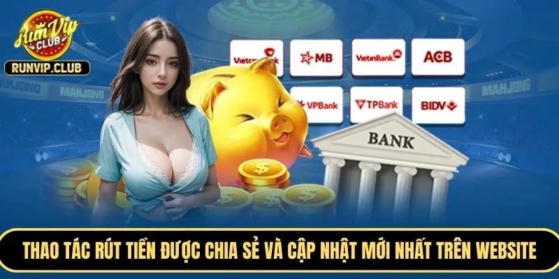 Thao tác rút tiền được chia sẻ và cập nhật mới nhất trên website chính thức