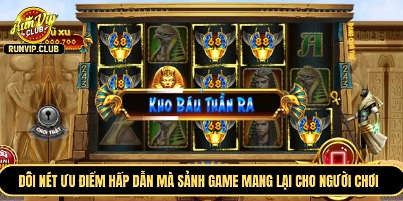 Đôi nét ưu điểm hấp dẫn mà sảnh game mang lại cho người chơi