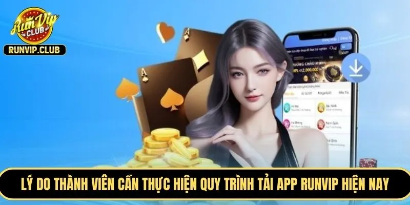 Lý do thành viên cần thực hiện quy trình tải app RUNVIP hiện nay