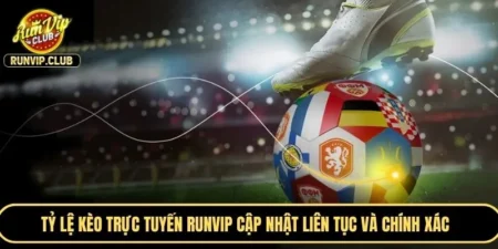 Tỷ Lệ Kèo Trực Tuyến RUNVIP