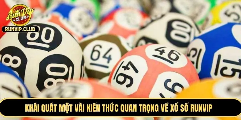 Khái quát một vài kiến thức quan trọng về xổ số RUNVIP