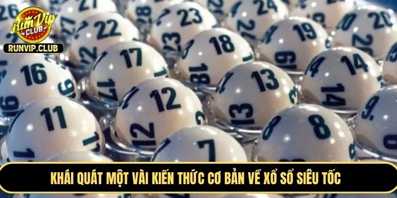 Khái quát một vài kiến thức cơ bản về xổ sổ siêu tốc