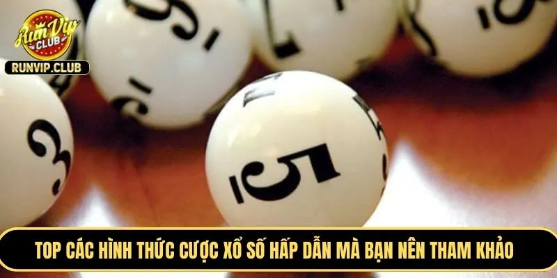 TOP các hình thức cược xổ số hấp dẫn mà bạn nên tham khảo